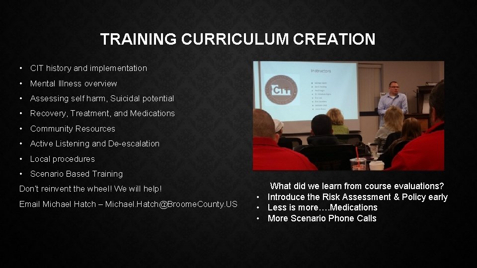 TRAINING CURRICULUM CREATION • CIT history and implementation • Mental Illness overview • Assessing