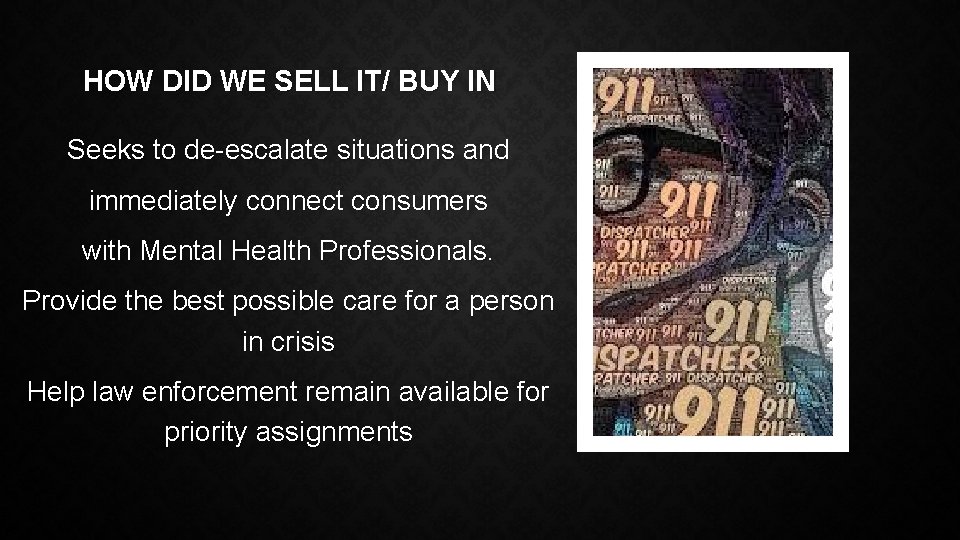 HOW DID WE SELL IT/ BUY IN Seeks to de-escalate situations and immediately connect