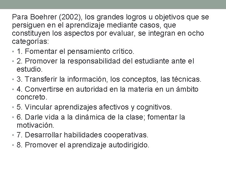Para Boehrer (2002), los grandes logros u objetivos que se persiguen en el aprendizaje