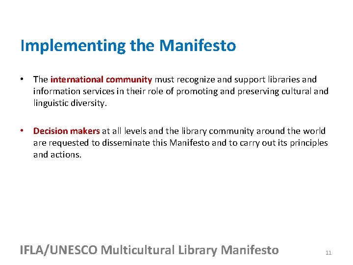 Implementing the Manifesto • The international community must recognize and support libraries and information