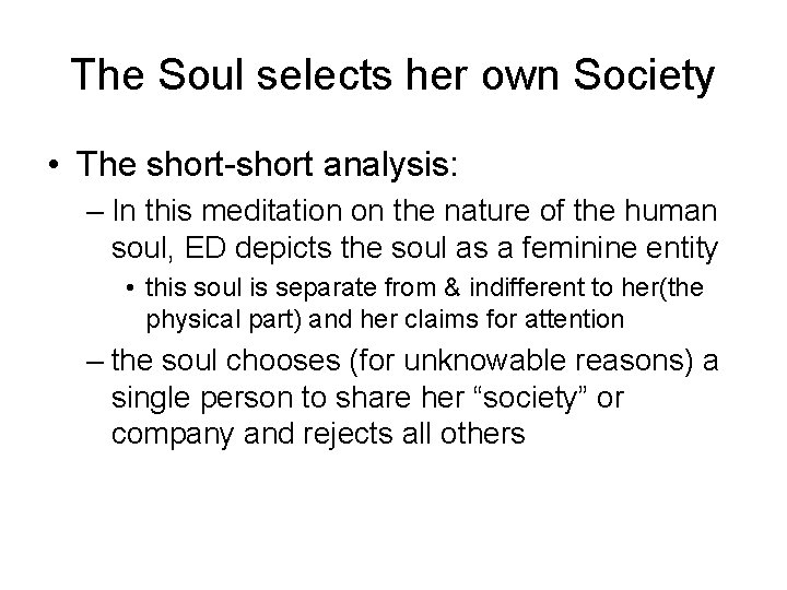 The Soul selects her own Society • The short-short analysis: – In this meditation