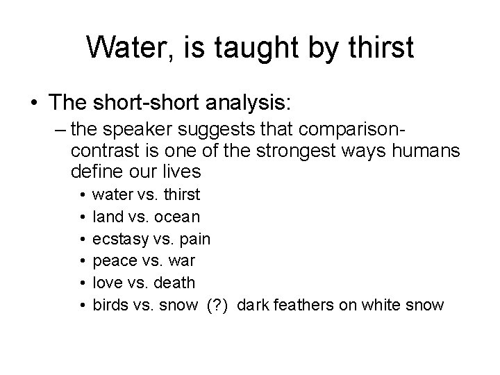 Water, is taught by thirst • The short-short analysis: – the speaker suggests that