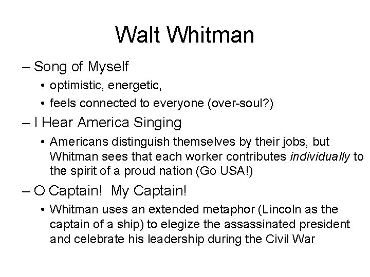 Walt Whitman – Song of Myself • optimistic, energetic, • feels connected to everyone