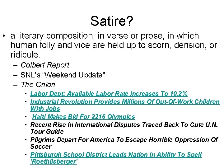 Satire? • a literary composition, in verse or prose, in which human folly and