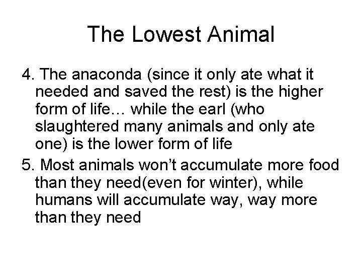The Lowest Animal 4. The anaconda (since it only ate what it needed and