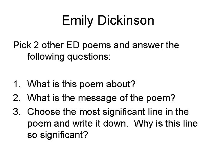 Emily Dickinson Pick 2 other ED poems and answer the following questions: 1. What