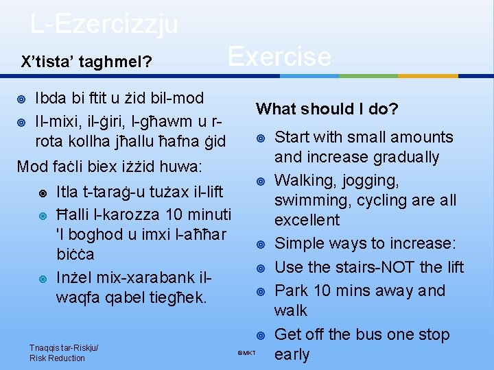 L-Ezercizzju X’tista’ taghmel? Exercise Ibda bi ftit u żid bil-mod Il-mixi, il-ġiri, l-għawm u