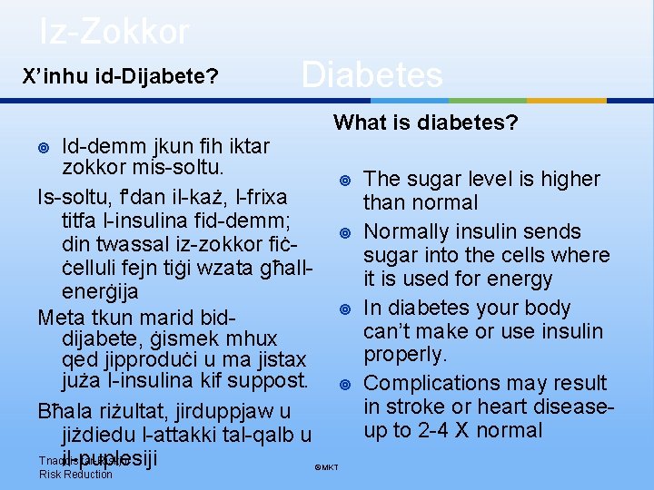 Iz-Zokkor X’inhu id-Dijabete? Diabetes Id-demm jkun fih iktar zokkor mis-soltu. Is-soltu, f'dan il-każ, l-frixa