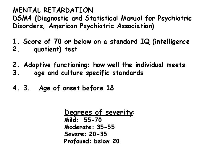 MENTAL RETARDATION DSM 4 (Diagnostic and Statistical Manual for Psychiatric Disorders, American Psychiatric Association)
