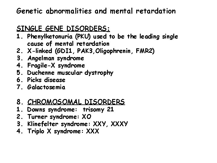 Genetic abnormalities and mental retardation SINGLE GENE DISORDERS: 1. Phenylketonuria (PKU) used to be