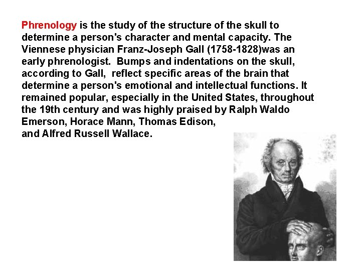 Phrenology is the study of the structure of the skull to determine a person's