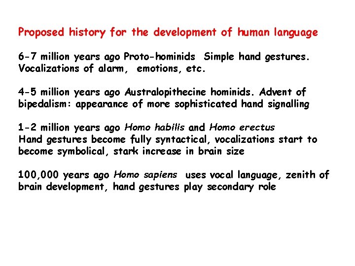 Proposed history for the development of human language 6 -7 million years ago Proto-hominids
