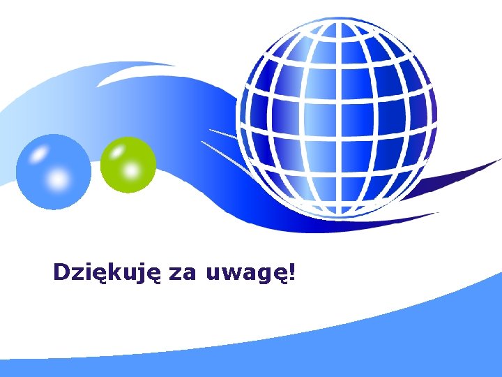 Dziękuję za uwagę! LOGO YOUR SITE HERE 