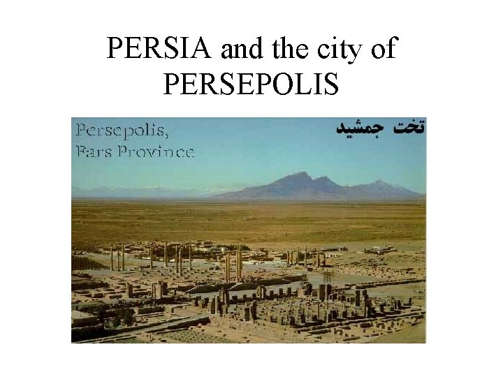 PERSIA and the city of PERSEPOLIS 