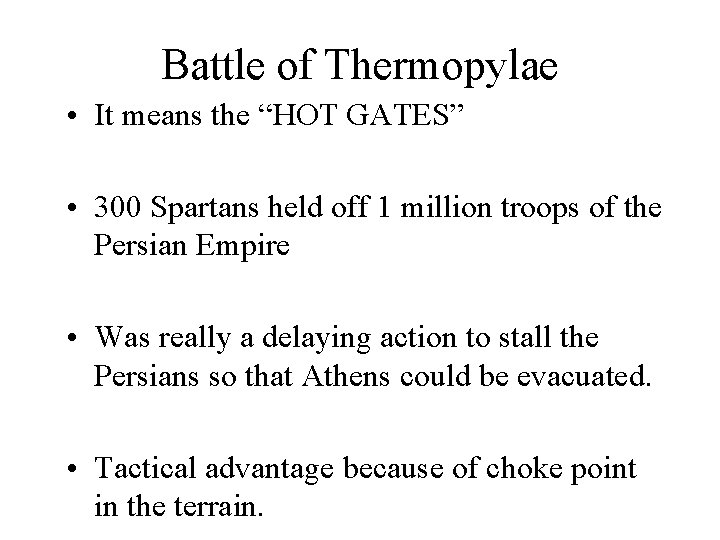 Battle of Thermopylae • It means the “HOT GATES” • 300 Spartans held off