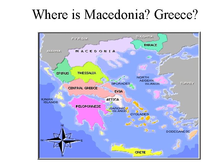 Where is Macedonia? Greece? 