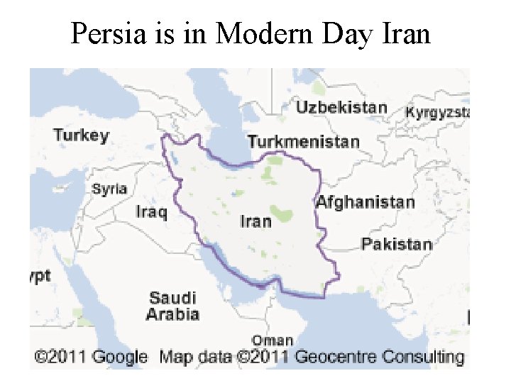 Persia is in Modern Day Iran 