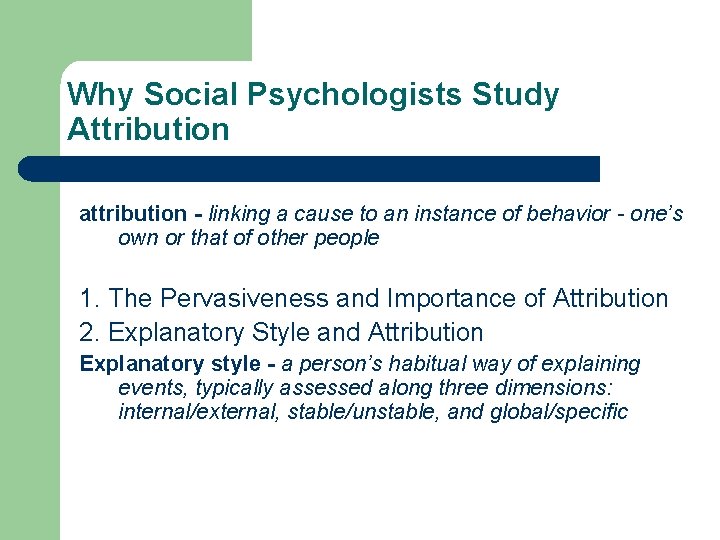 Why Social Psychologists Study Attribution attribution - linking a cause to an instance of