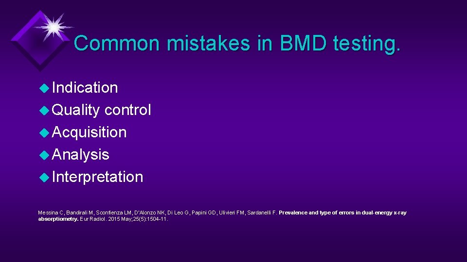 Common mistakes in BMD testing. u Indication u Quality control u Acquisition u Analysis