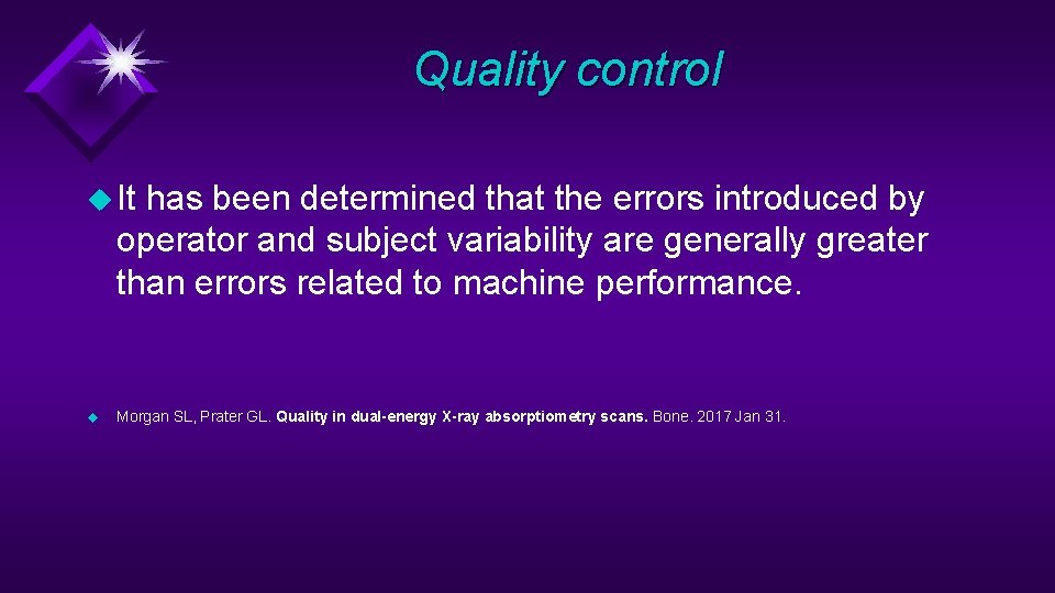 Quality control u It has been determined that the errors introduced by operator and