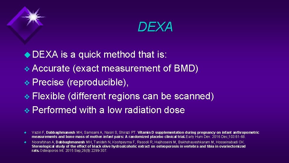 DEXA u DEXA is a quick method that is: v Accurate (exact measurement of