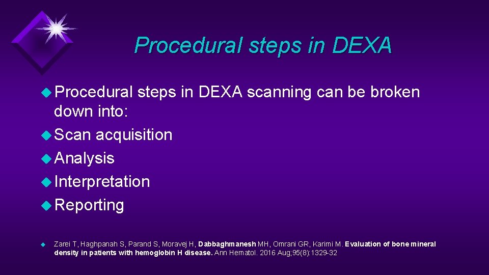 Procedural steps in DEXA u Procedural steps in DEXA scanning can be broken down