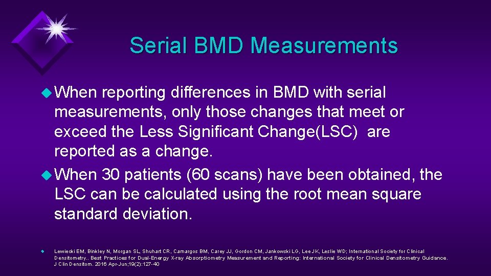 Serial BMD Measurements u When reporting differences in BMD with serial measurements, only those