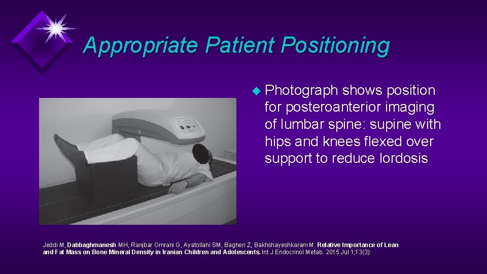  Appropriate Patient Positioning u Photograph shows position for posteroanterior imaging of lumbar spine: