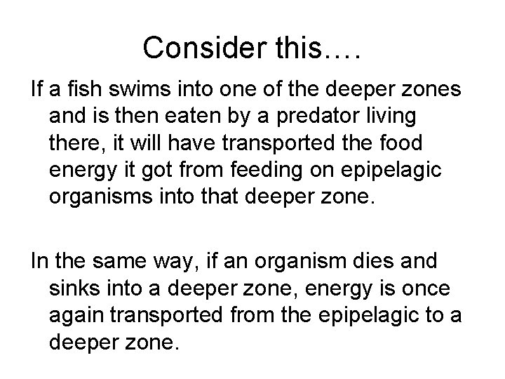 Consider this…. If a fish swims into one of the deeper zones and is