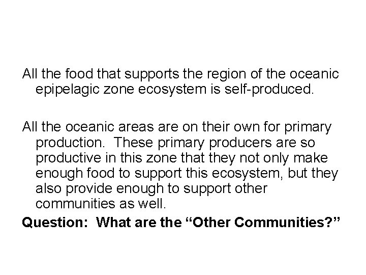 All the food that supports the region of the oceanic epipelagic zone ecosystem is