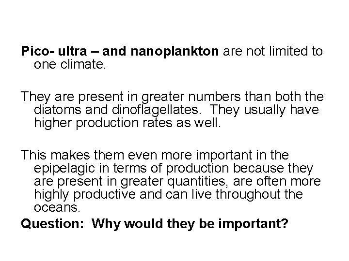 Pico- ultra – and nanoplankton are not limited to one climate. They are present