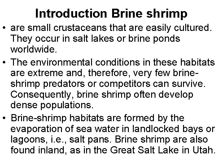 Introduction Brine shrimp • are small crustaceans that are easily cultured. They occur in