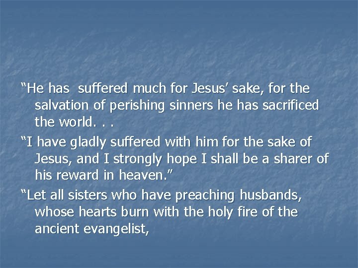 “He has suffered much for Jesus’ sake, for the salvation of perishing sinners he