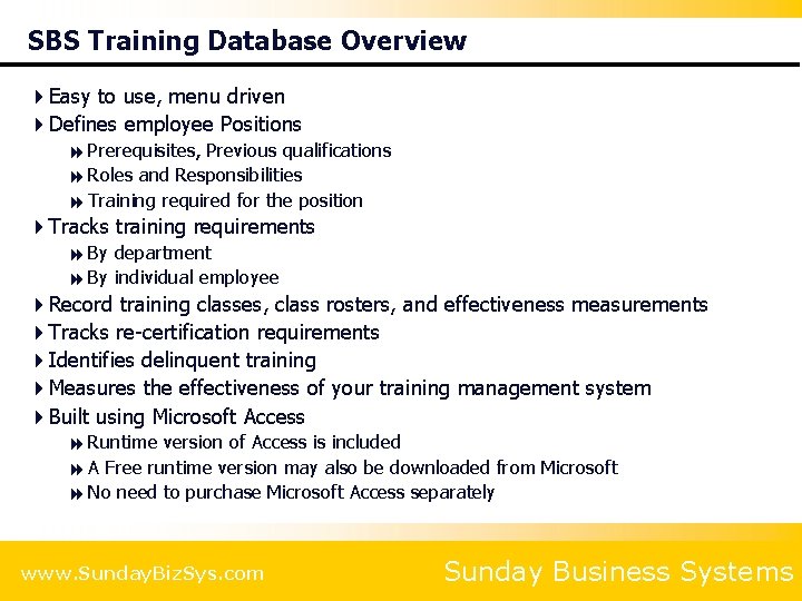 SBS Training Database Overview 4 Easy to use, menu driven 4 Defines employee Positions
