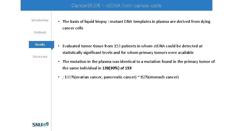 Cancer. SEEK - ct. DNA from cancer cells Introduction Methods Mechanisms Results Discussion •