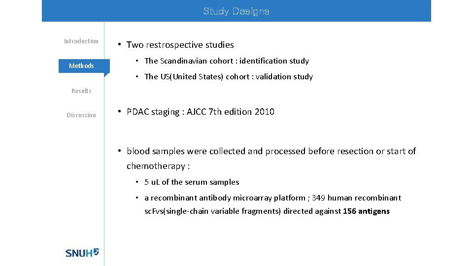 Study Designs Introduction Methods • Two restrospective studies • The Scandinavian cohort : identification