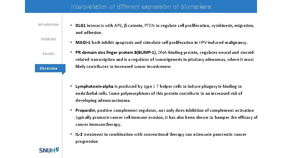 Interpretation of different expression of biomarkers Introduction Methods Results Discussion • DLG 1 interacts