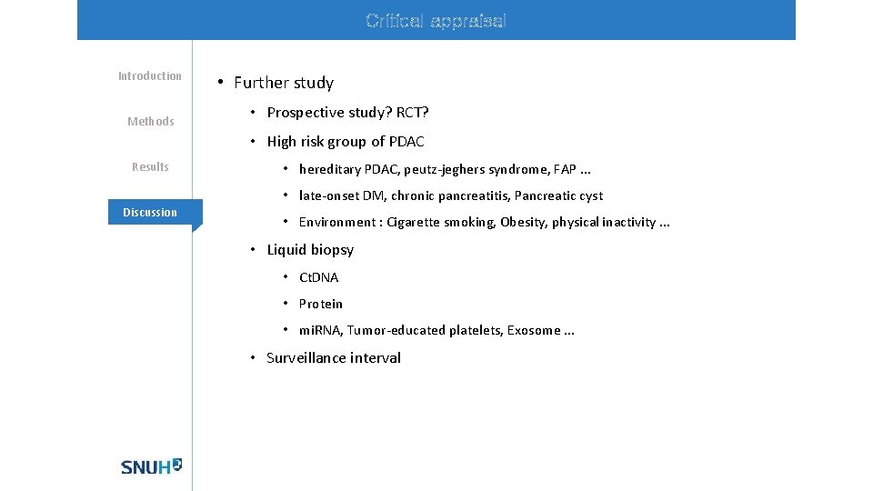 Critical appraisal Introduction Methods • Further study • Prospective study? RCT? • High risk