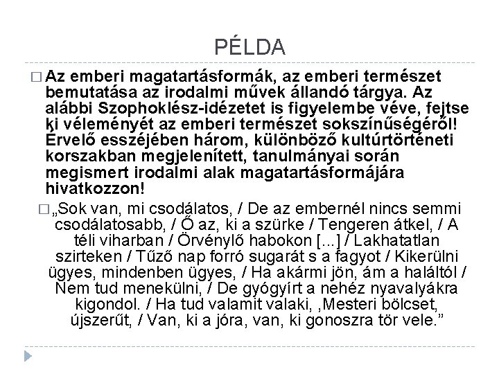 PÉLDA � Az emberi magatartásformák, az emberi természet bemutatása az irodalmi művek állandó tárgya.