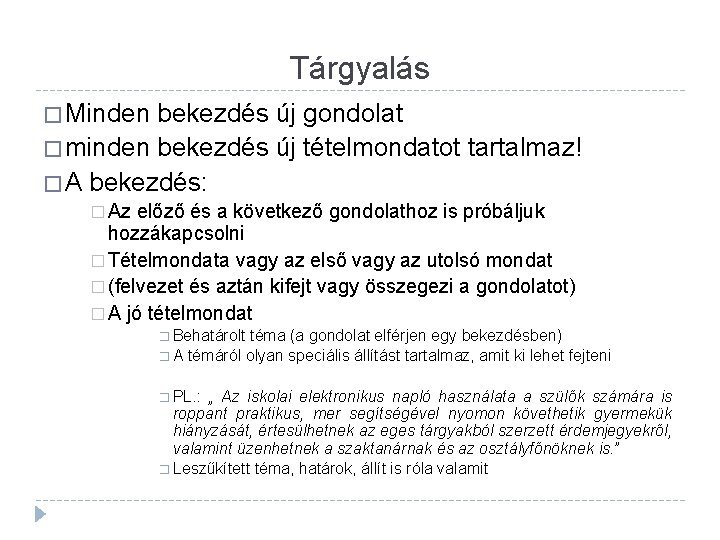 Tárgyalás � Minden bekezdés új gondolat � minden bekezdés új tételmondatot tartalmaz! � A