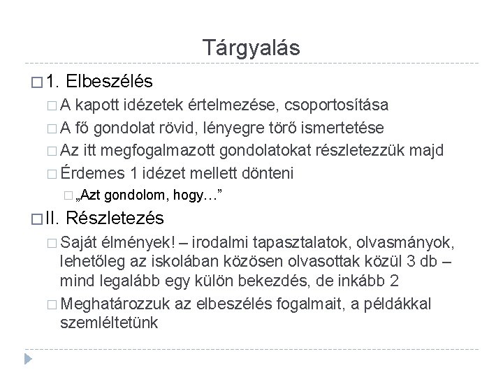 Tárgyalás � 1. Elbeszélés �A kapott idézetek értelmezése, csoportosítása � A fő gondolat rövid,