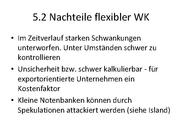 5. 2 Nachteile flexibler WK • Im Zeitverlauf starken Schwankungen unterworfen. Unter Umständen schwer