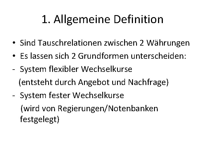 1. Allgemeine Definition • Sind Tauschrelationen zwischen 2 Währungen • Es lassen sich 2