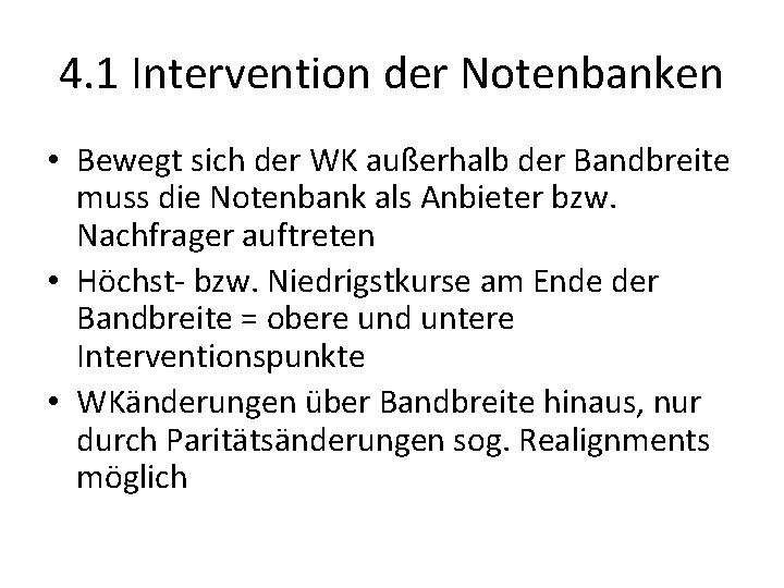 4. 1 Intervention der Notenbanken • Bewegt sich der WK außerhalb der Bandbreite muss