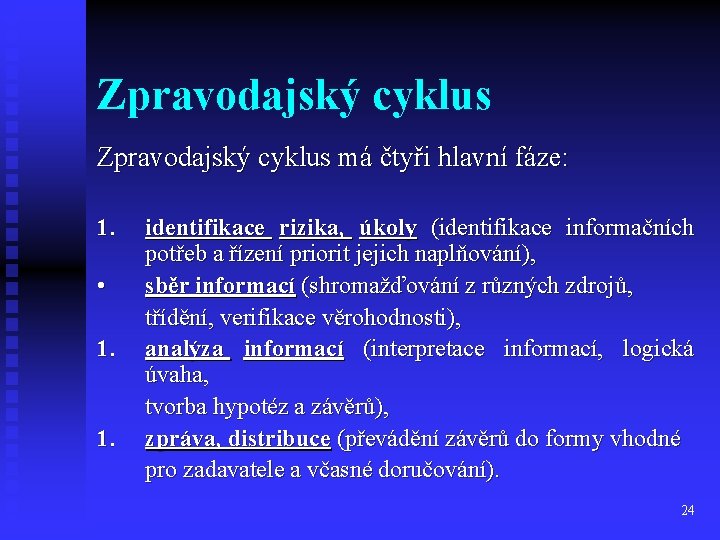 Zpravodajský cyklus má čtyři hlavní fáze: 1. • 1. 1. identifikace rizika, úkoly (identifikace