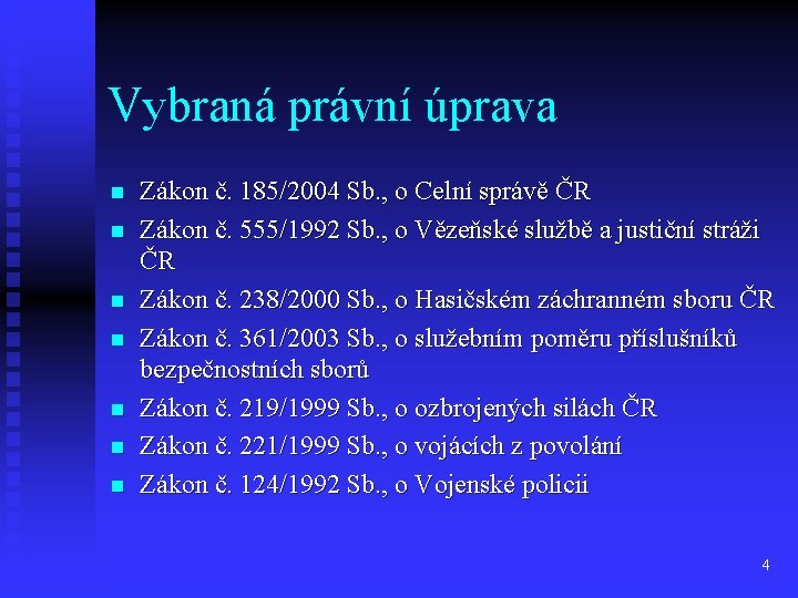 Vybraná právní úprava n n n n Zákon č. 185/2004 Sb. , o Celní