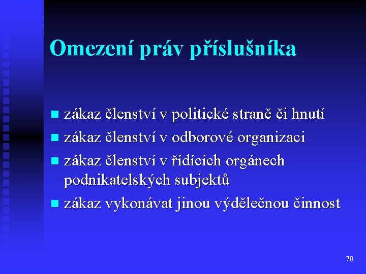 Omezení práv příslušníka zákaz členství v politické straně či hnutí n zákaz členství v