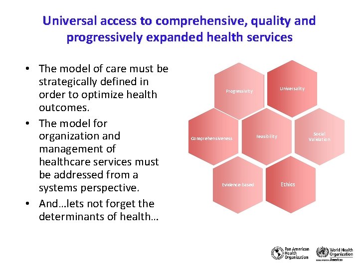 Universal access to comprehensive, quality and progressively expanded health services • The model of