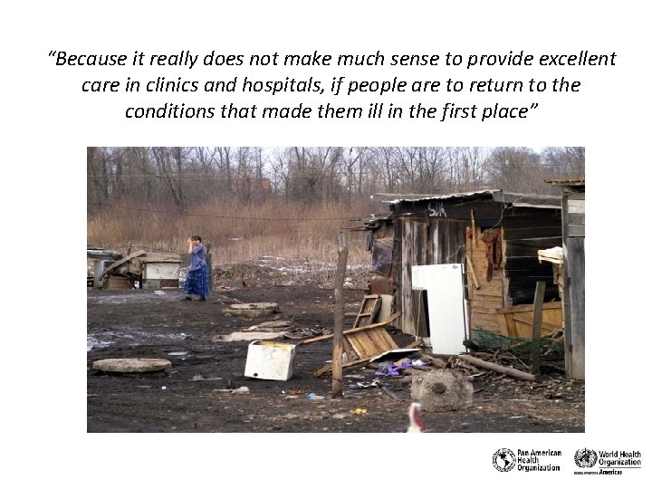“Because it really does not make much sense to provide excellent care in clinics “Because it really does not make much sense to provide excellent care in clinics