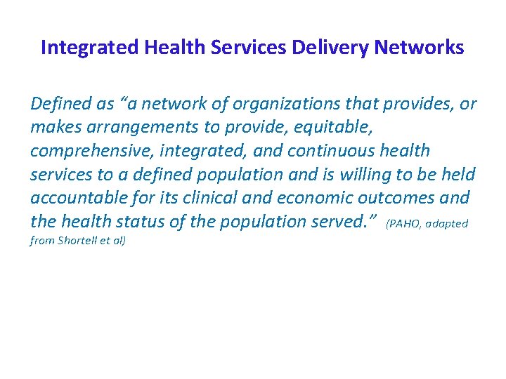 Integrated Health Services Delivery Networks Defined as “a network of organizations that provides, or Integrated Health Services Delivery Networks Defined as “a network of organizations that provides, or